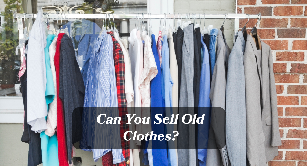 Can You Sell Old Clothes?