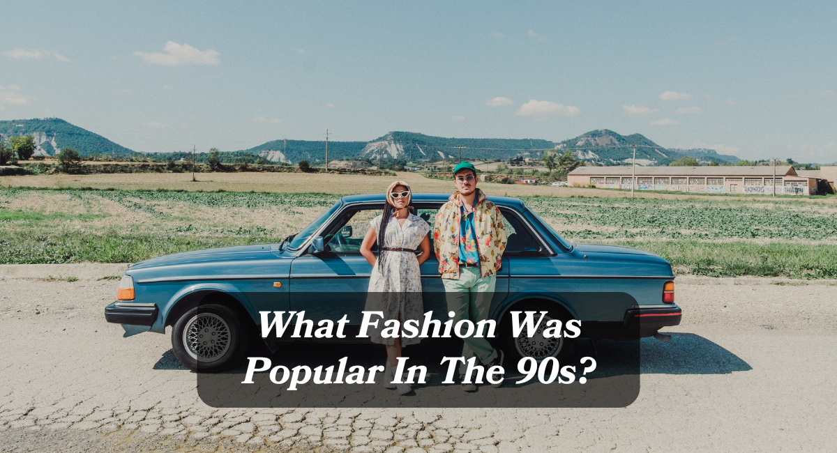 What Fashion Was Popular In The 90s?